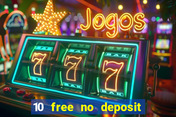 10 free no deposit casino uk