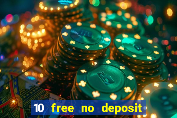 10 free no deposit casino uk