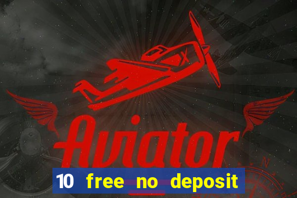 10 free no deposit casino uk