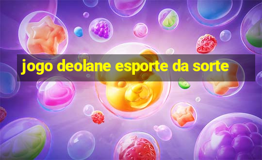 jogo deolane esporte da sorte