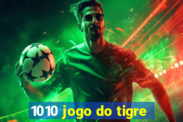 1010 jogo do tigre