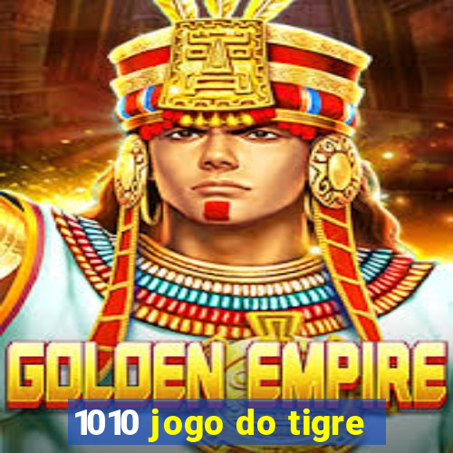 1010 jogo do tigre