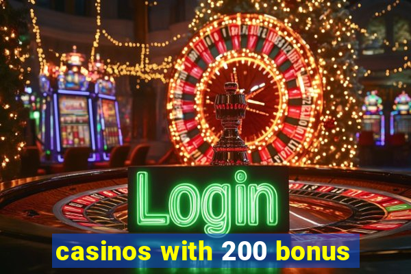 casinos with 200 bonus