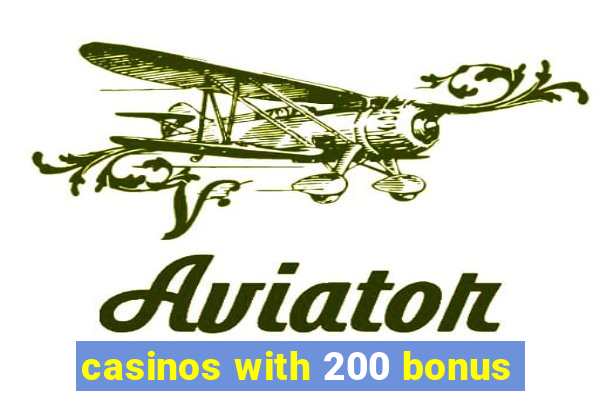 casinos with 200 bonus