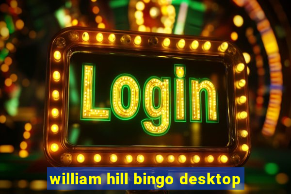 william hill bingo desktop