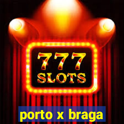 porto x braga