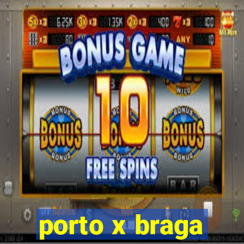 porto x braga