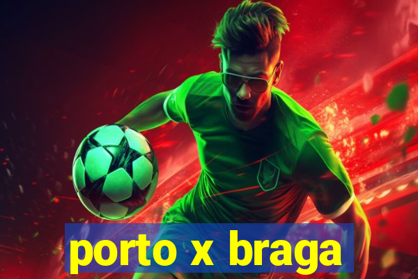 porto x braga