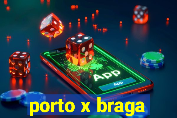 porto x braga