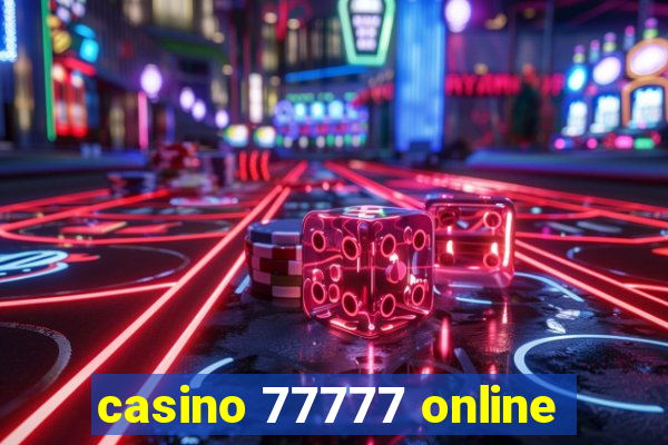 casino 77777 online