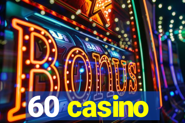 60 casino