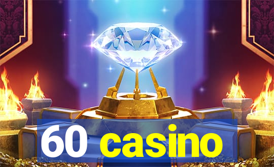 60 casino