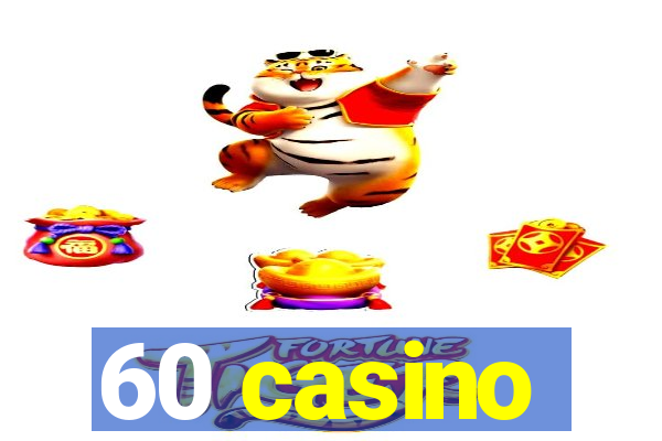 60 casino