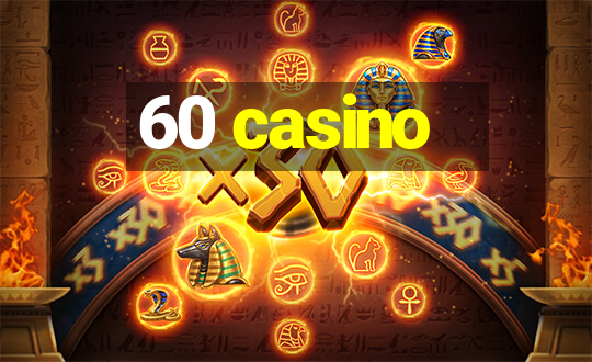 60 casino