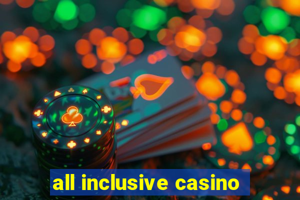 all inclusive casino