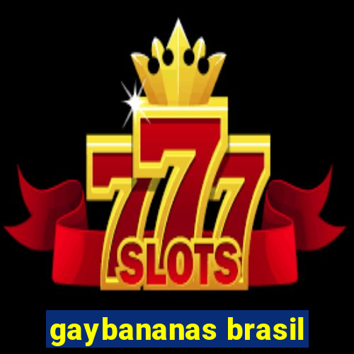 gaybananas brasil