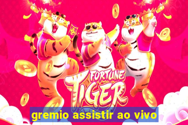 gremio assistir ao vivo