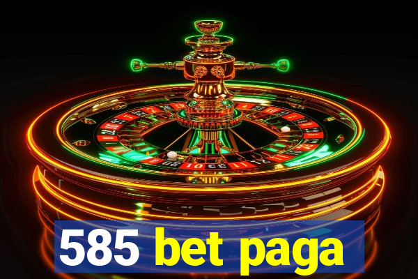 585 bet paga