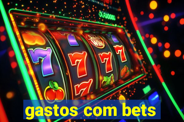 gastos com bets