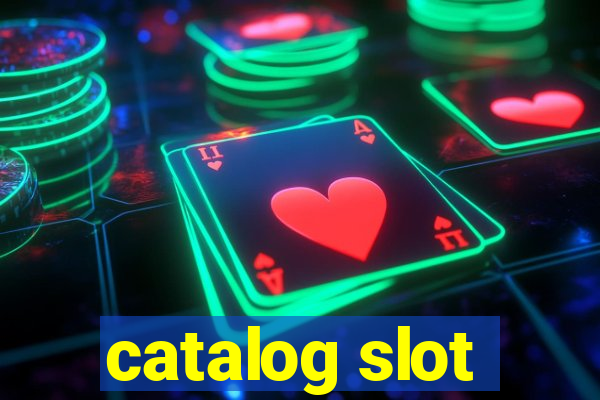 catalog slot