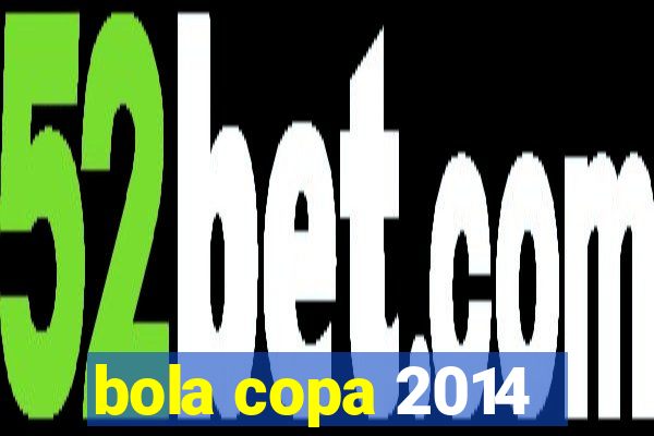 bola copa 2014