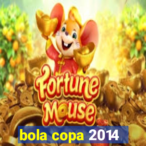 bola copa 2014