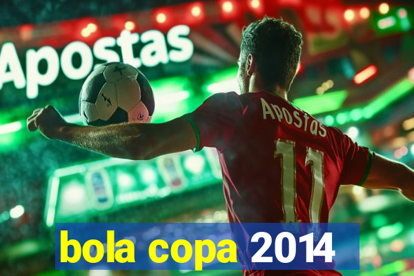 bola copa 2014