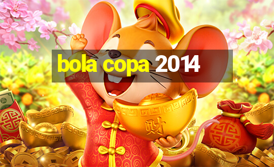 bola copa 2014