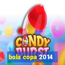 bola copa 2014