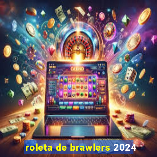 roleta de brawlers 2024