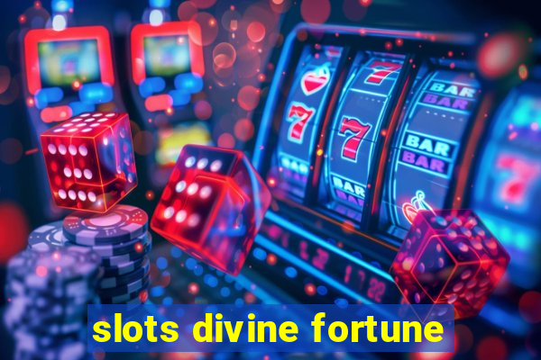 slots divine fortune