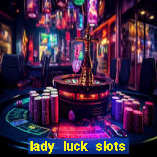 lady luck slots 777 online