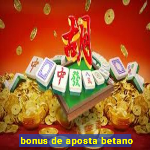 bonus de aposta betano