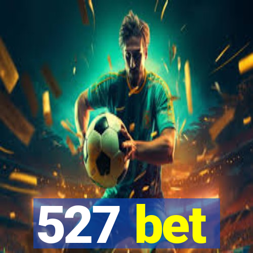 527 bet