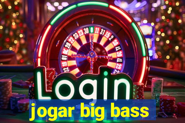 jogar big bass