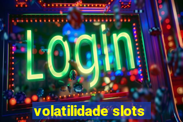 volatilidade slots