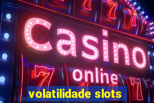 volatilidade slots