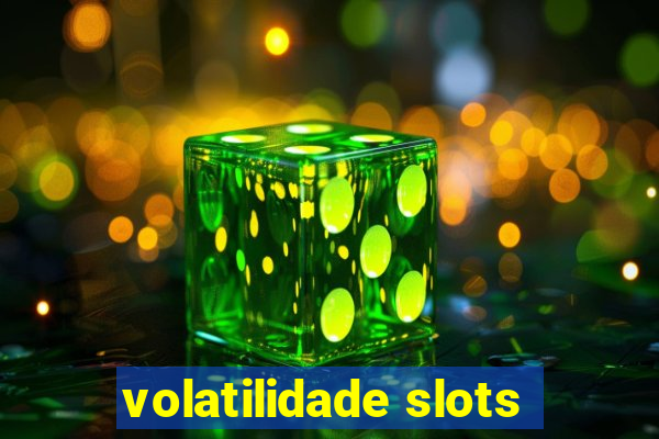 volatilidade slots