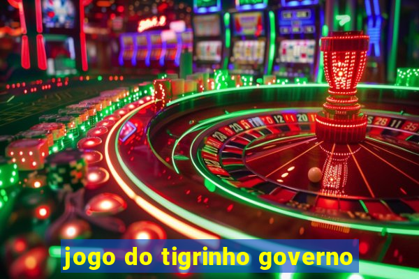 jogo do tigrinho governo