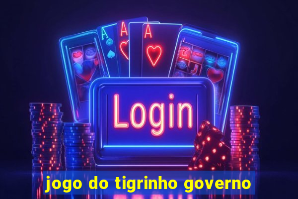 jogo do tigrinho governo