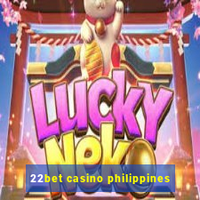 22bet casino philippines