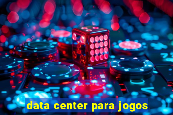 data center para jogos