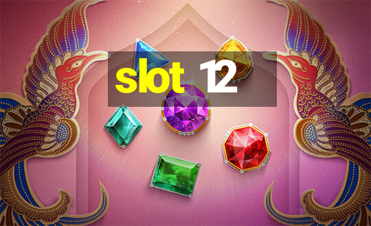 slot 12