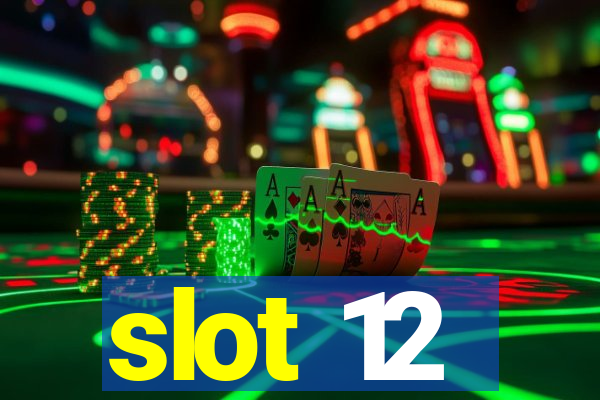 slot 12