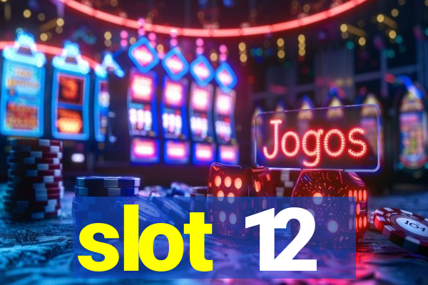 slot 12