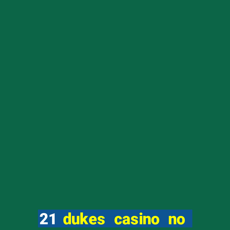 21 dukes casino no deposit bonus codes