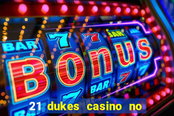 21 dukes casino no deposit bonus codes