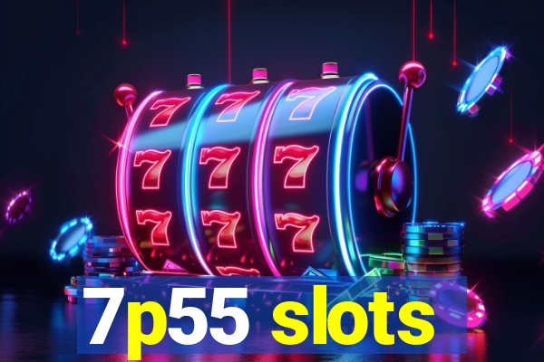 7p55 slots