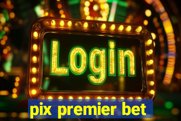 pix premier bet