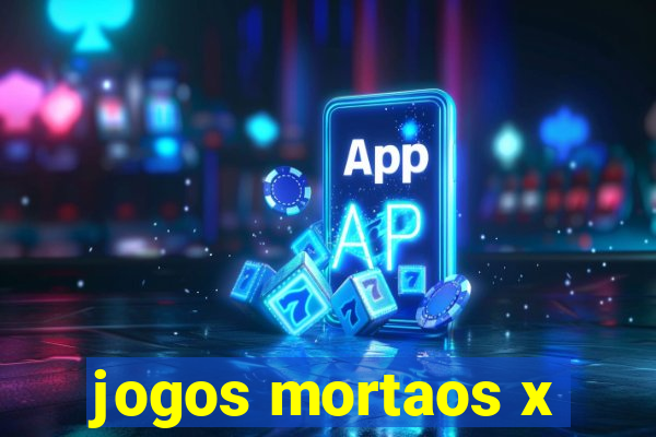 jogos mortaos x